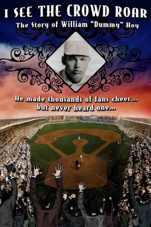 I See The Crowd Roar: The Story of William Dummy Hoy poster