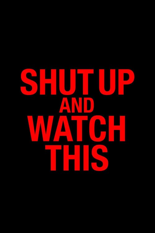 Shut Up and Watch This