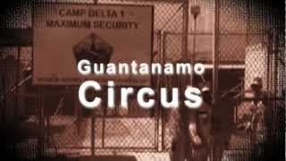 GUANTANAMO CIRCUS---Official Short Documentary trailer