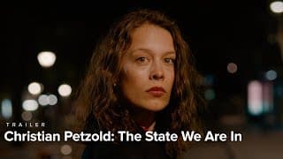 Christian Petzold: The State We Are In | Trailer | Nov. 30-Dec. 13