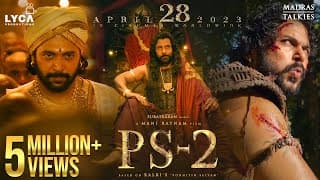 #PS2 - Ponniyin Selvan 2 | 28 Apr 2023 | Mani Ratnam | AR Rahman | Subaskaran | Lyca Productions