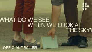 WHAT DO WE SEE WHEN WE LOOK AT THE SKY? | Official Trailer #2 | Exclusively on MUBI