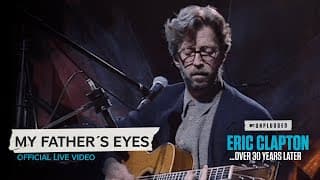 Eric Clapton - My Father's Eyes [Unplugged...Over 30 Years Later] (Official Live Video)