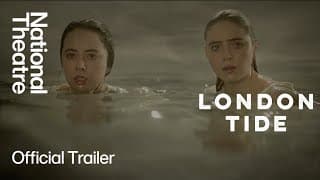 London Tide | Official Trailer | National Theatre
