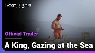 A King, Gazing at the Sea | Official Trailer | Not even the landscape can hold a candle to you.