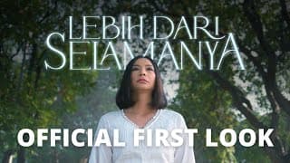 LEBIH DARI SELAMANYA - OFFICIAL FIRST LOOK
