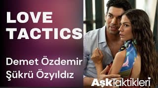 Demet Özdemir - Şükrü Özyıldız - Aşk Taktikleri / Love Tactics