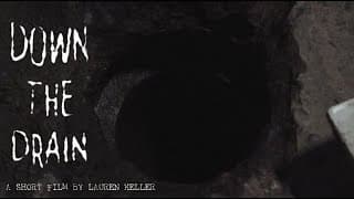 "DOWN THE DRAIN" - A Horror Short Film by Lauren Keller