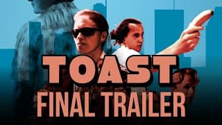 Toast  - Official Final Trailer