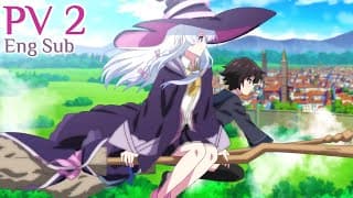 [Eng Sub] Wandering Witch: The Journey of Elaina Anime PV 2 - Majo no Tabitabi