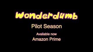 wonderdumb "Pilot Season" on Amazon Prime