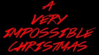 A VERY IMPOSSIBLE CHRISTMAS