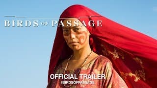 BIRDS OF PASSAGE (2018) | Official US Trailer HD