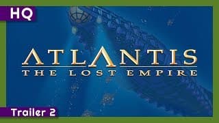 Atlantis: The Lost Empire (2001) Trailer 2