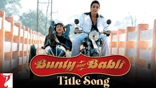 Bunty Aur Babli Title Song