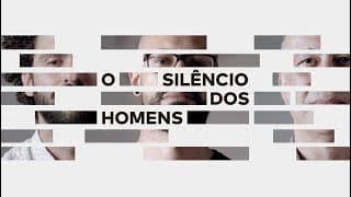 Trailer | Documentário "O Silêncio dos Homens"