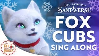 Sing-Along Version: “Fox Cubs Song” from the Elf Pets: A Fox Cub's Christmas Tale
