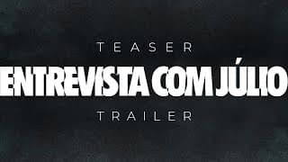 ENTREVISTA COM JÚLIO │ Teaser Trailer