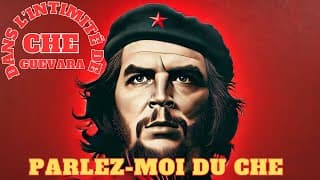 Parlez-moi du CHE (Documentaire : Dans l'intimité de Che Guevara)