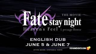 Fate/stay night [Heaven's Feel] THE MOVIE I. presage flower English Dub Premiere - JUNE 5 & JUNE 7