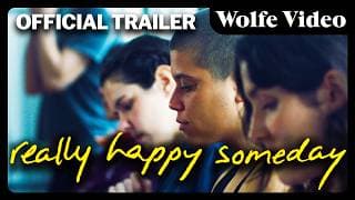 Really Happy Someday | Official Trailer | Wolfe Video