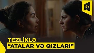 “Atalar və qızları” serialı tezliklə İTV-də