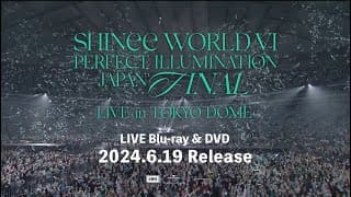 SHINee - 「SHINee WORLD VI [PERFECT ILLUMINATION] JAPAN FINAL LIVE in TOKYO DOME」ライブ本編Teaser Movie