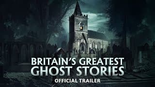Britain's Greatest Ghost Stories - Trailer 2023