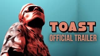 Toast - Official Trailer