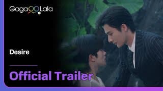 BL series "Desire" trailer! watch on GagaOOLala!
