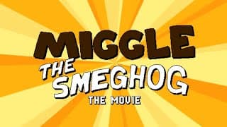 Miggle the Smeghog: The Movie - Now in (very early) Development!