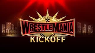 WrestleMania 35 Kickoff: April 7, 2019