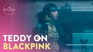 Blackpink producer Teddy's take on each of the members | BLACKPINK: Light Up The Sky [ENG SUB]