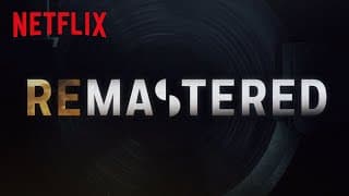 Remastered | Official Sneak Peek  [HD] | Netflix