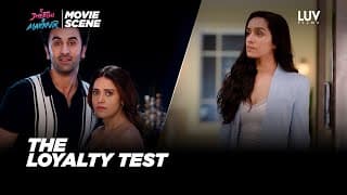 The Loyalty Test |Tu Jhoothi Main Makkaar(Movie Scene)| Ranbir K, Shraddha K, Nushrratt B |Luv Films