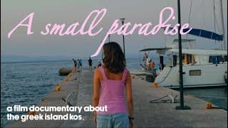 A Small Paradise: Intro (A film documentary about Kos)