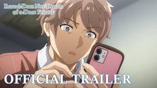 Rascal Does Not Dream of a Dear Friend  |  OFFICIAL TRAILER