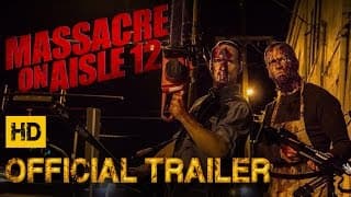 Massacre on Aisle 12 [OFFICIAL TRAILER] (2017)