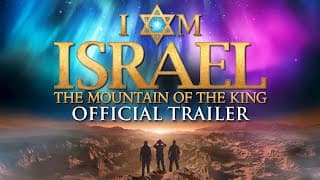 I AM ISRAEL: The Mountain of the King | Official Trailer (2025)