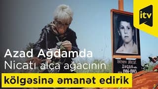 28 il sonra Nicatı yenidən çox sevdiyi alça ağacının kölgəsinə əmanət edirik...