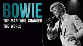 David Bowie: The Man Who Changed The World