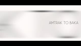 Amtrak to Baka