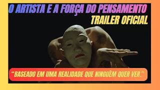 Trailer "O ARTISTA E A FORÇA DO PENSAMENTO" Um filme de Elder Fraga