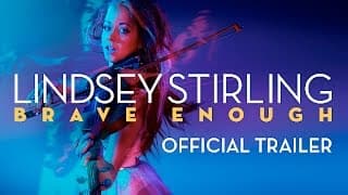 LINDSEY STIRLING: BRAVE ENOUGH OFFICIAL TRAILER
