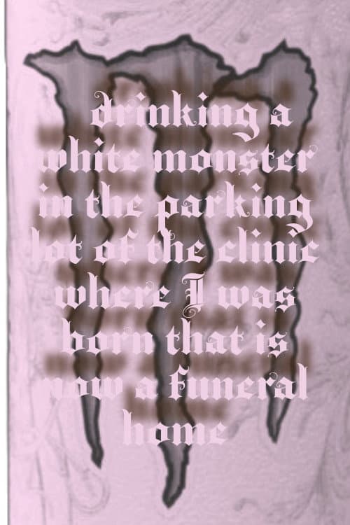 Drinking a Monster in the parking lot of the clinic where I was born that is now a funeral home poster