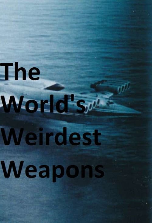 The World's Weirdest Weapons poster