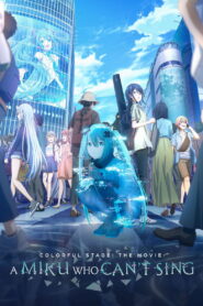 COLORFUL STAGE! The Movie: A Miku Who Can’t Sing
